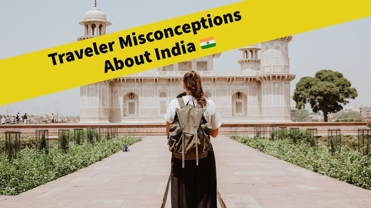 7 Traveler Misconceptions About India